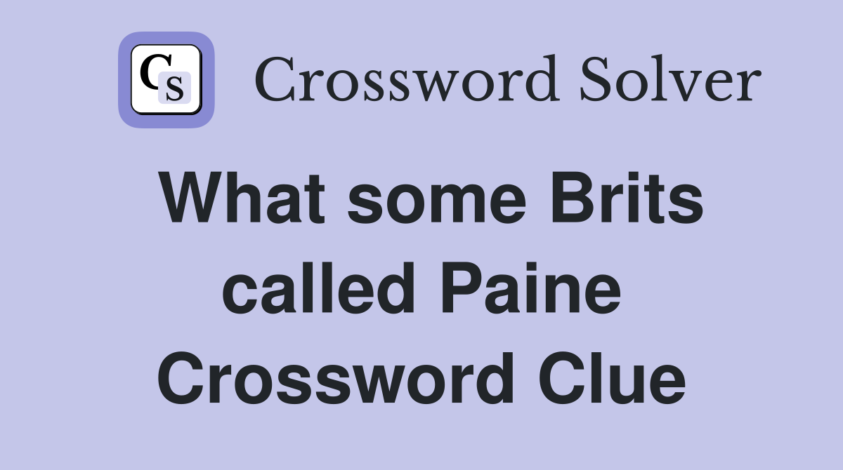 What some Brits called Paine Crossword Clue