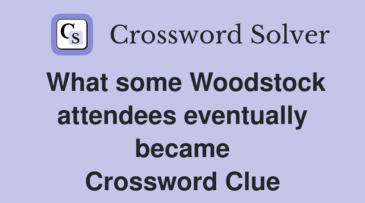 What some Woodstock attendees eventually became Crossword Clue