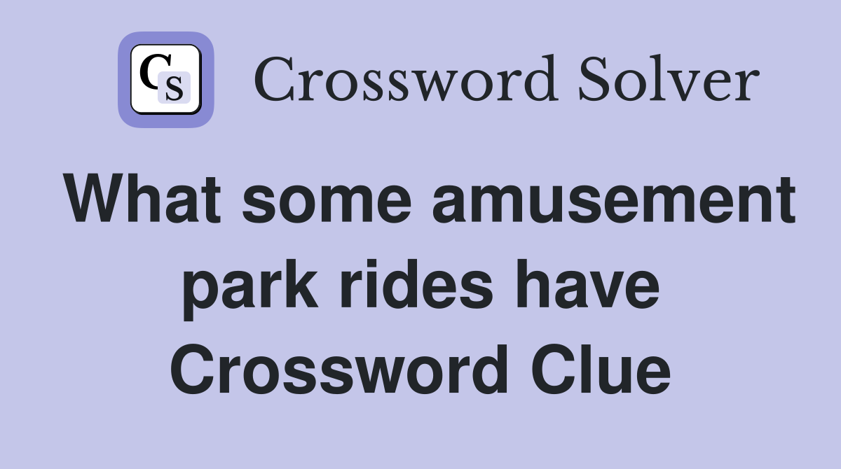 What some amusement park rides have Crossword Clue