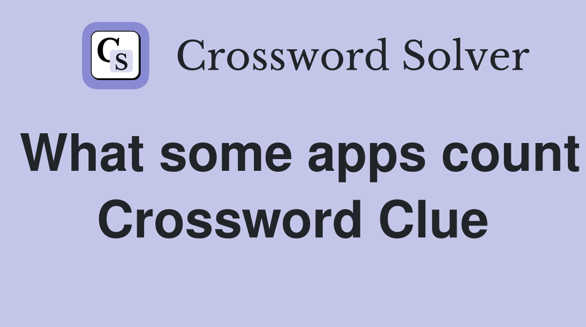 What some apps count Crossword Clue