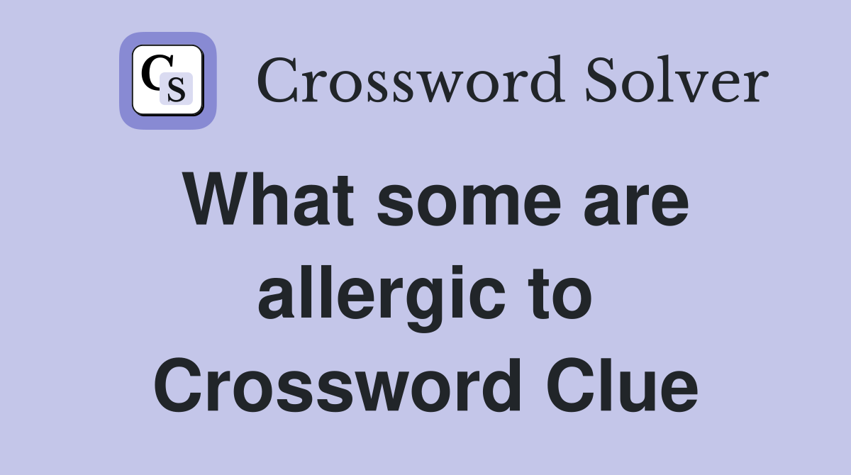What some are allergic to Crossword Clue