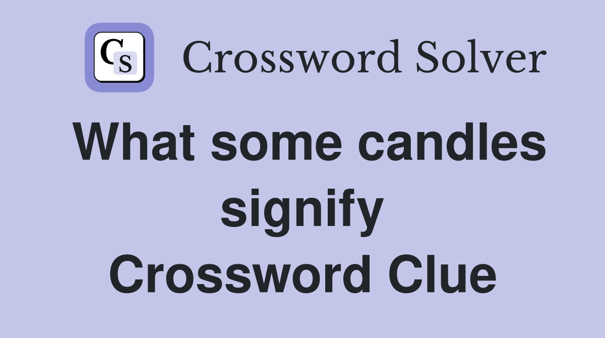 What some candles signify Crossword Clue