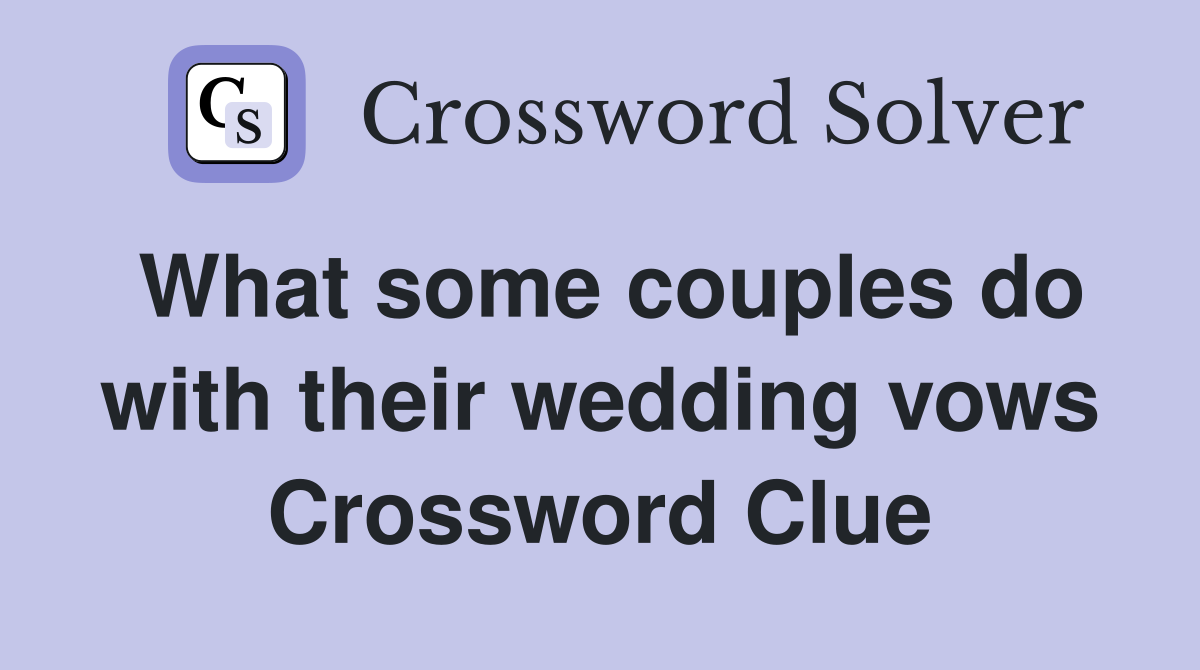 What some couples do with their wedding vows Crossword Clue