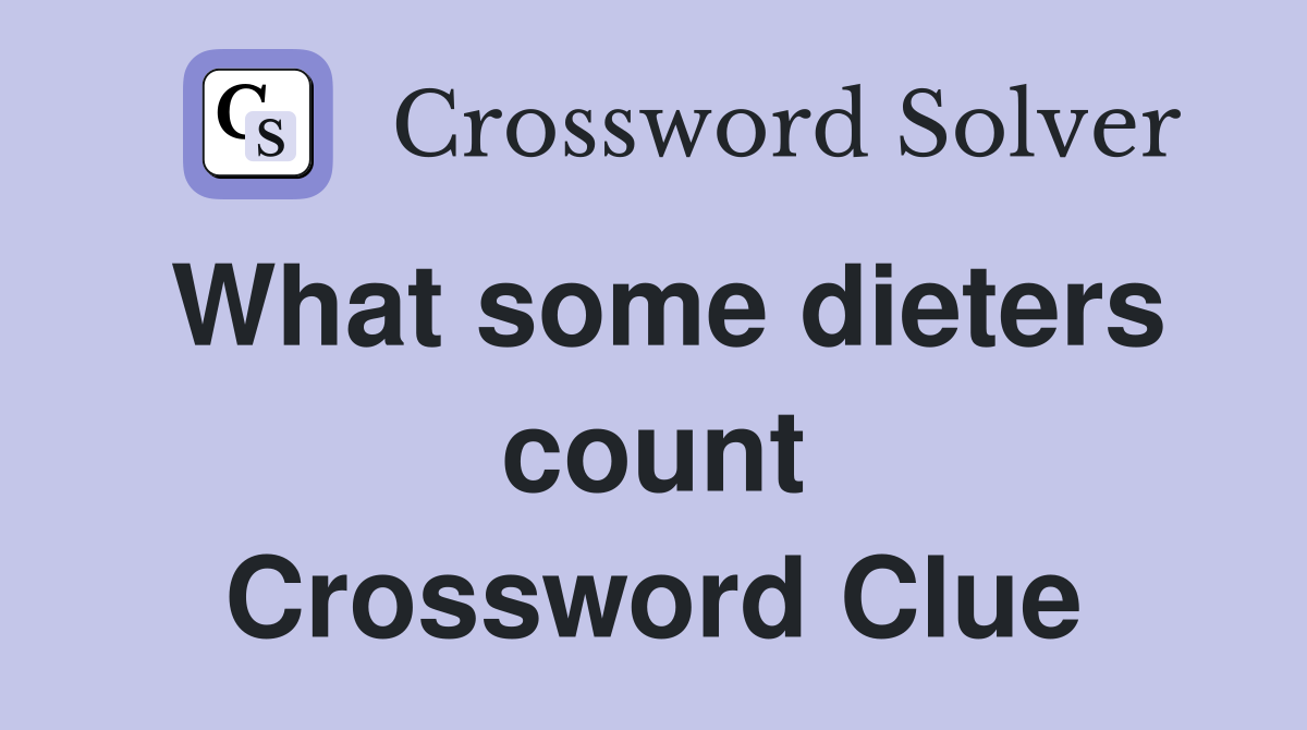 What some dieters count Crossword Clue