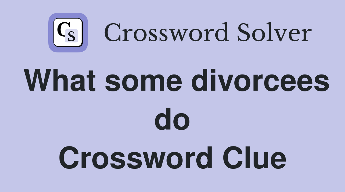 What some divorcees do Crossword Clue