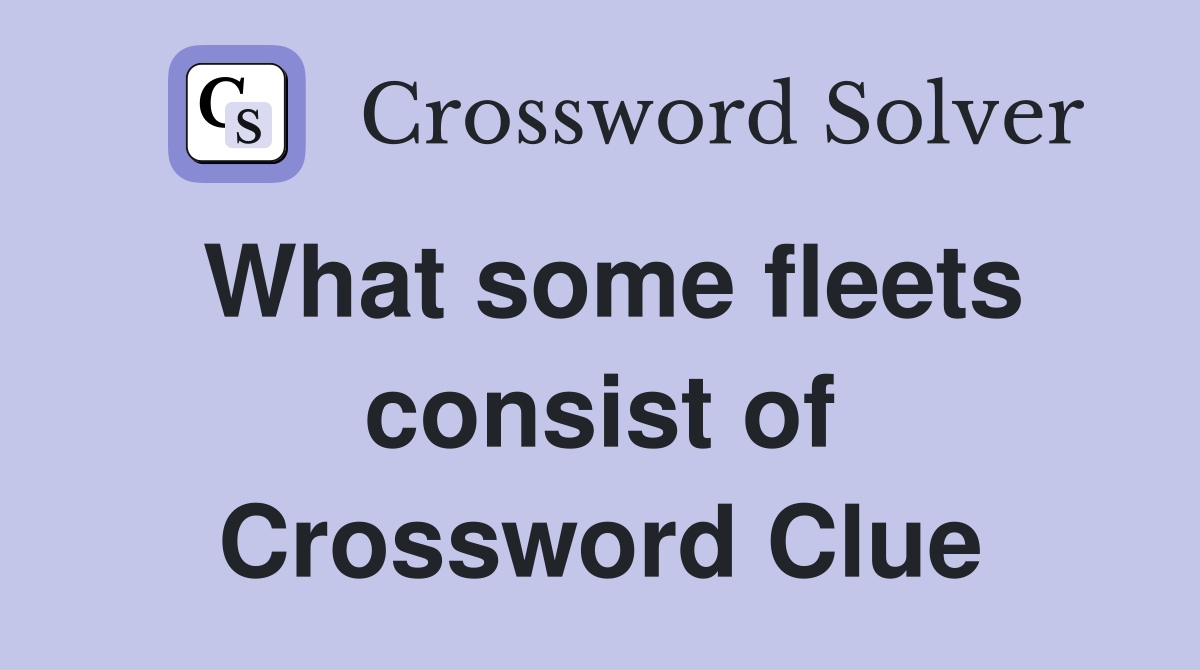 What some fleets consist of Crossword Clue