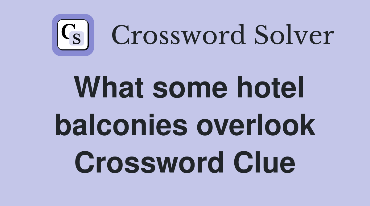 What some hotel balconies overlook Crossword Clue