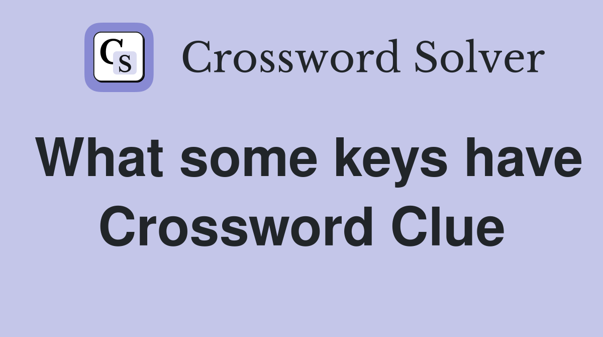 What some keys have Crossword Clue