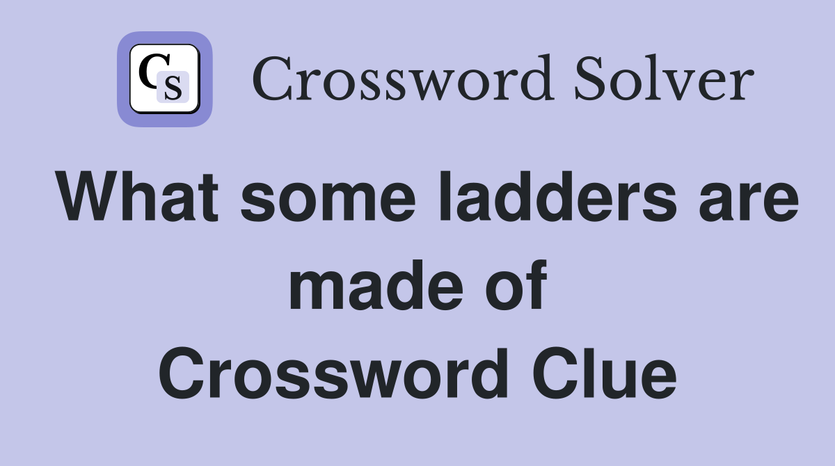 What some ladders are made of Crossword Clue