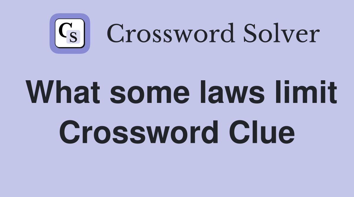 What some laws limit Crossword Clue
