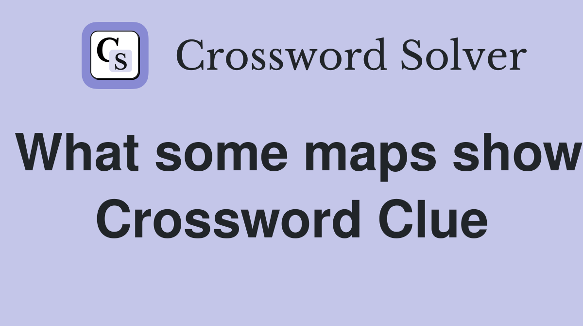 What some maps show Crossword Clue