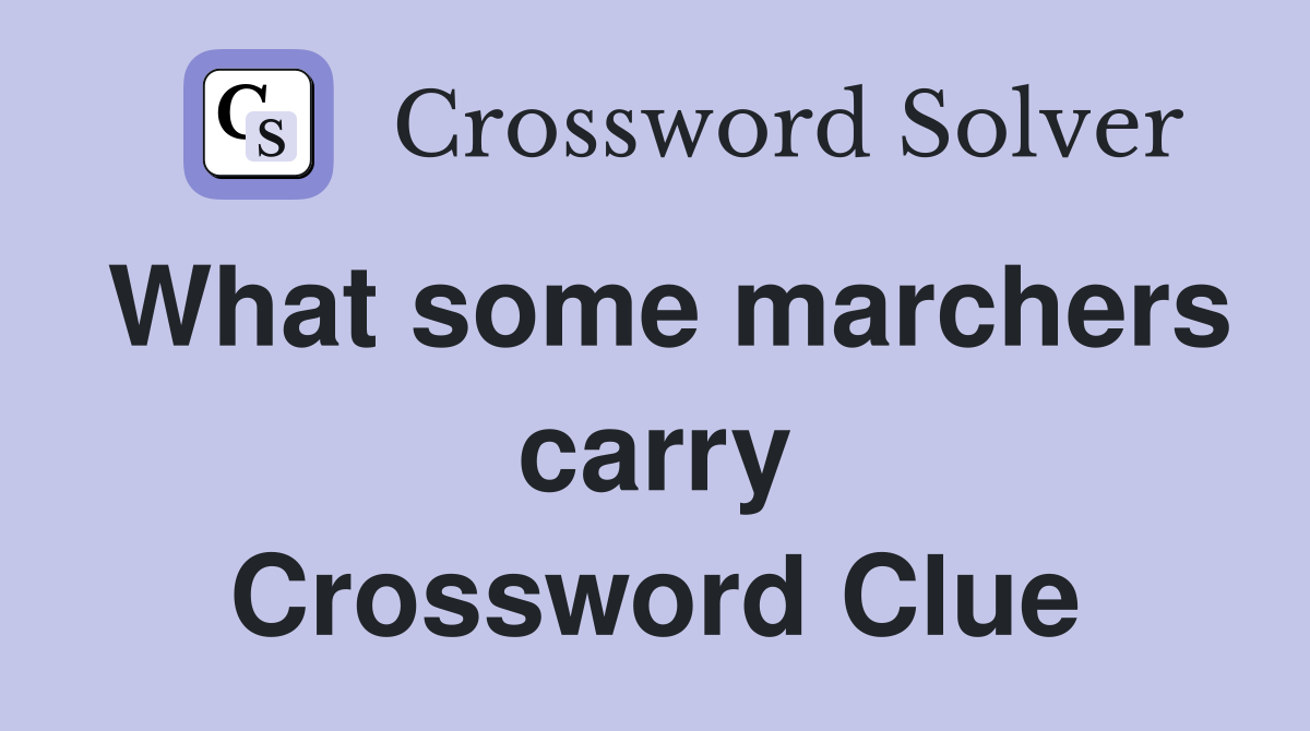 What some marchers carry Crossword Clue