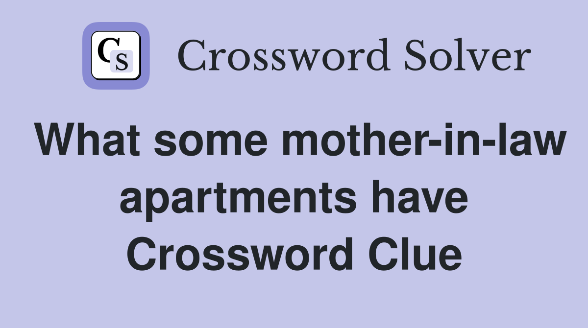What some mother-in-law apartments have Crossword Clue