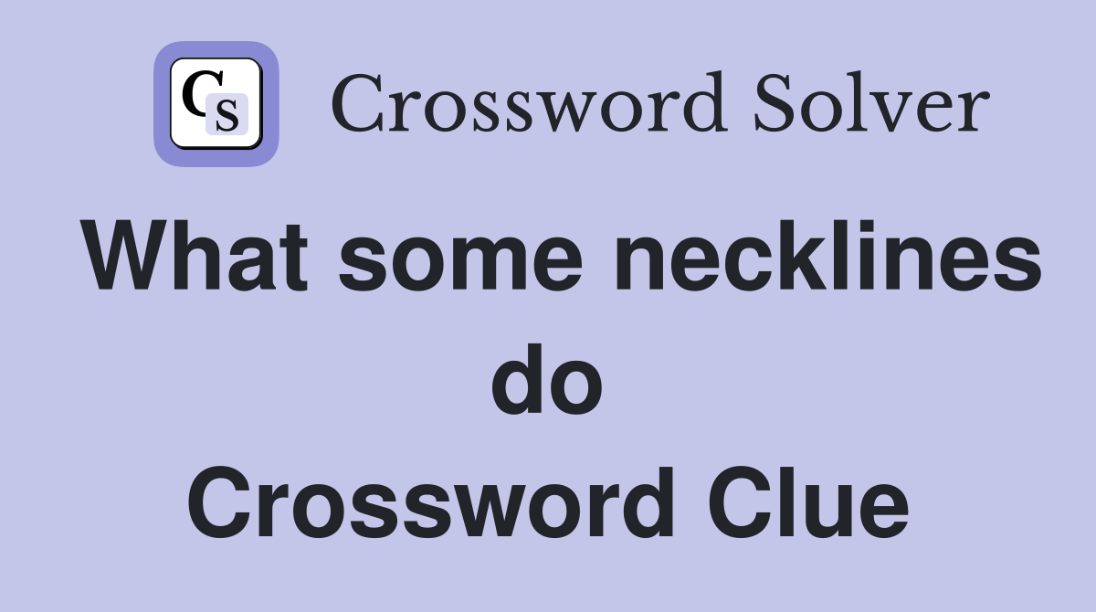 What some necklines do Crossword Clue