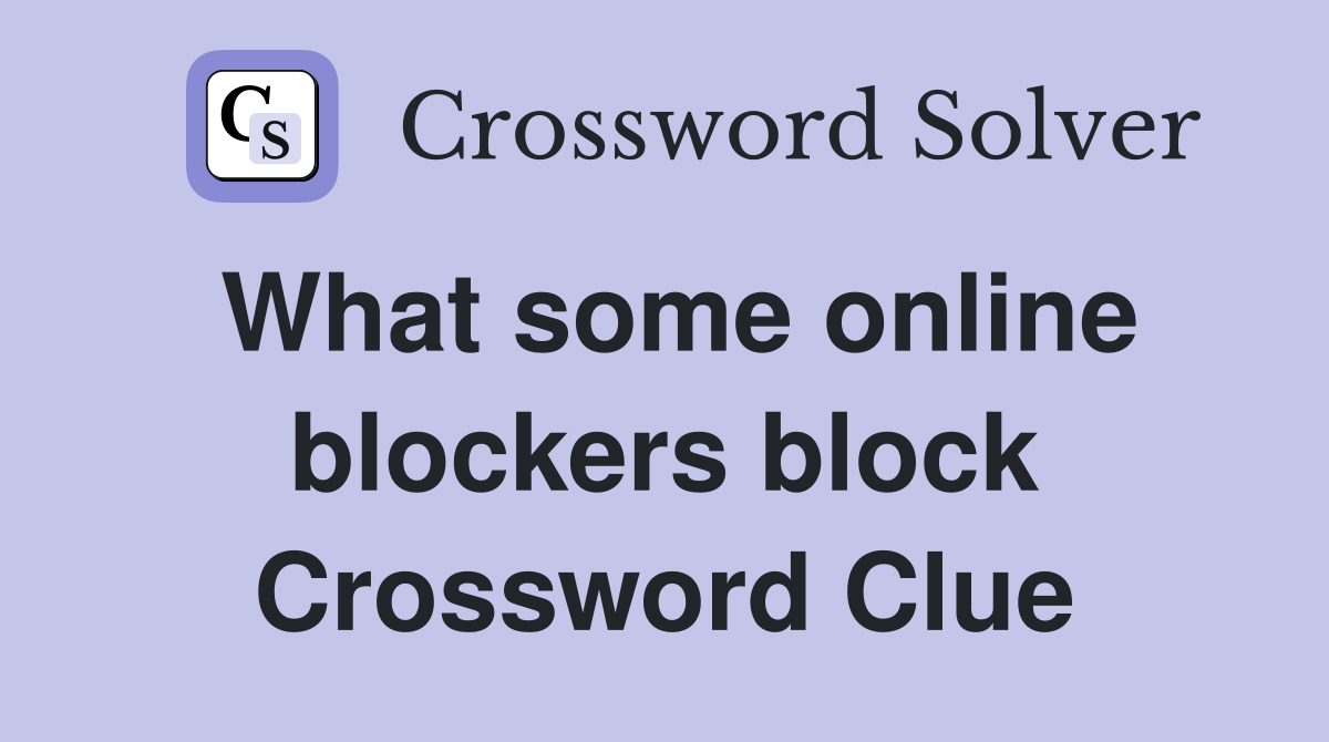 What some online blockers block Crossword Clue