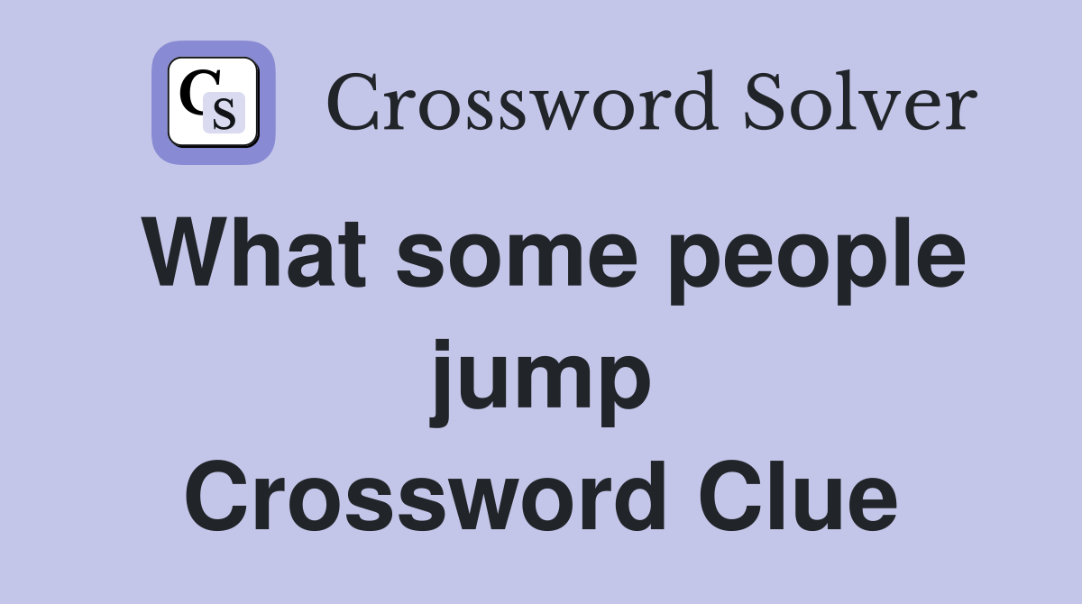 What some people jump Crossword Clue