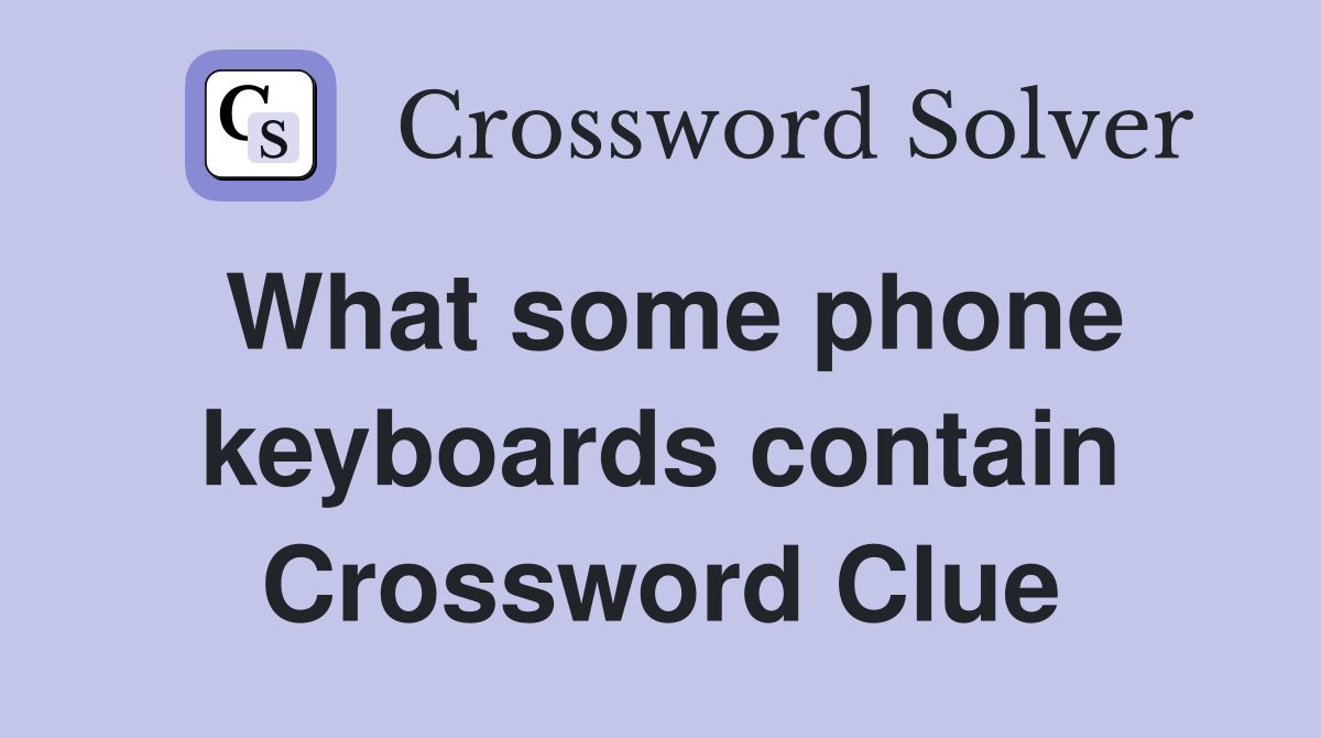 What some phone keyboards contain Crossword Clue