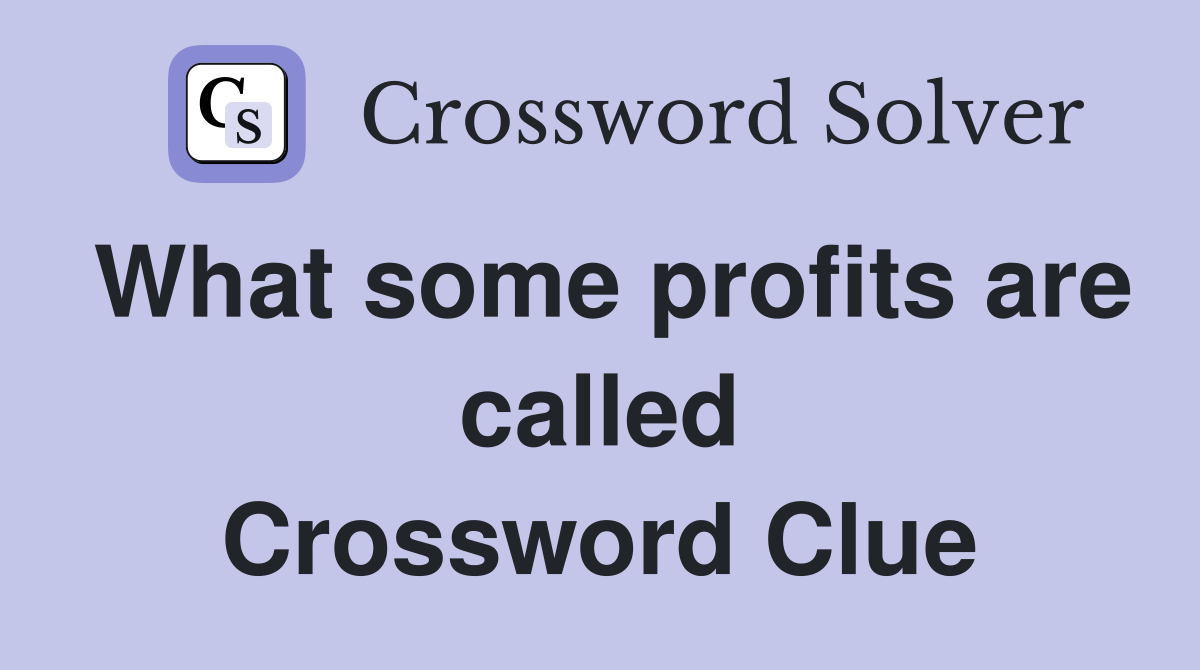 What some profits are called Crossword Clue