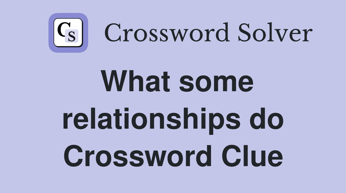 What some relationships do Crossword Clue
