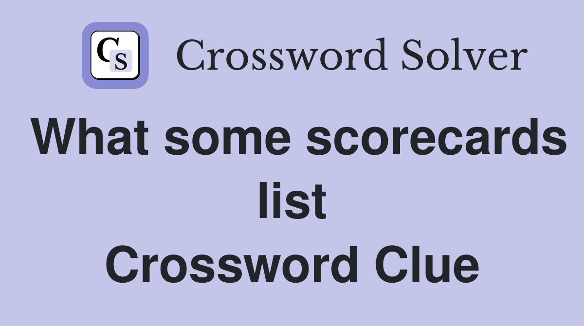 What some scorecards list Crossword Clue