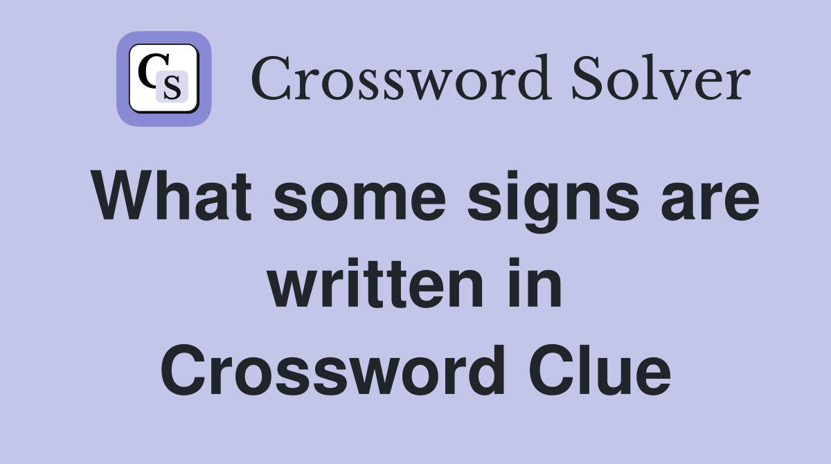 What some signs are written in Crossword Clue