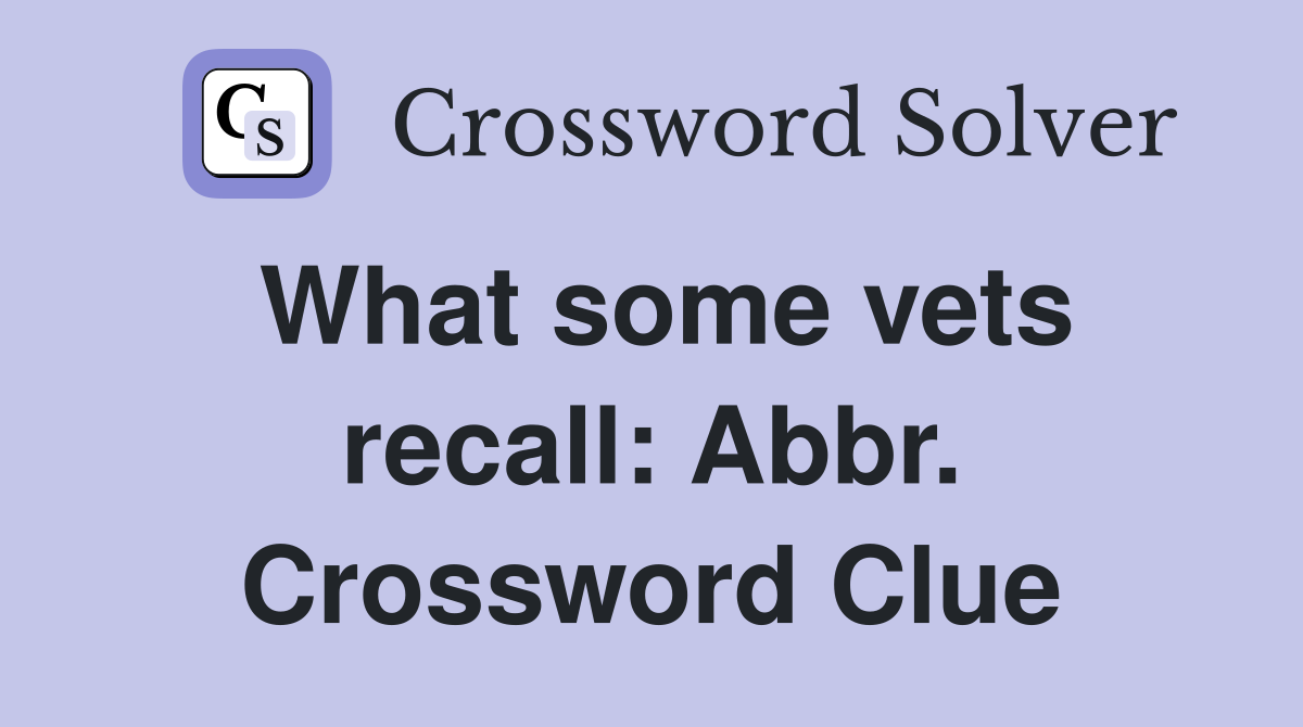 What some vets recall: Abbr. Crossword Clue