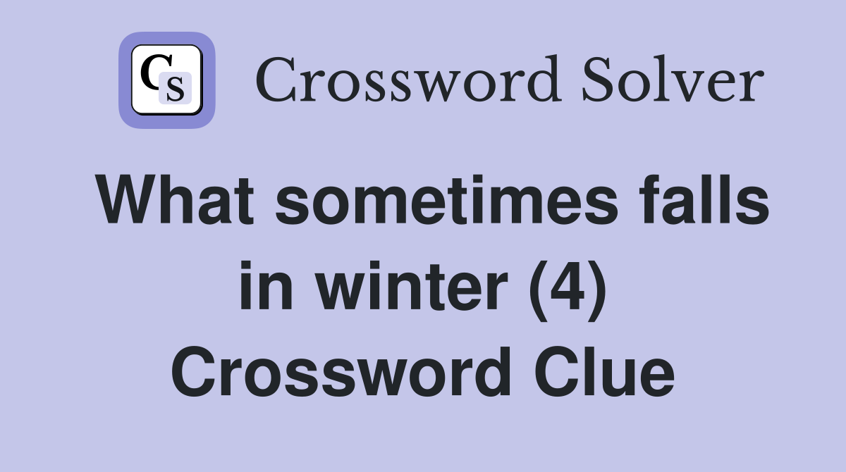 What sometimes falls in winter (4) Crossword Clue