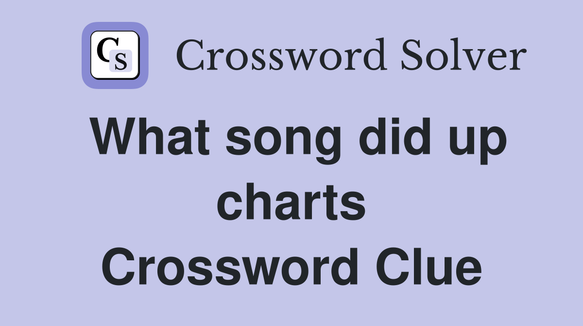 What song did up charts Crossword Clue