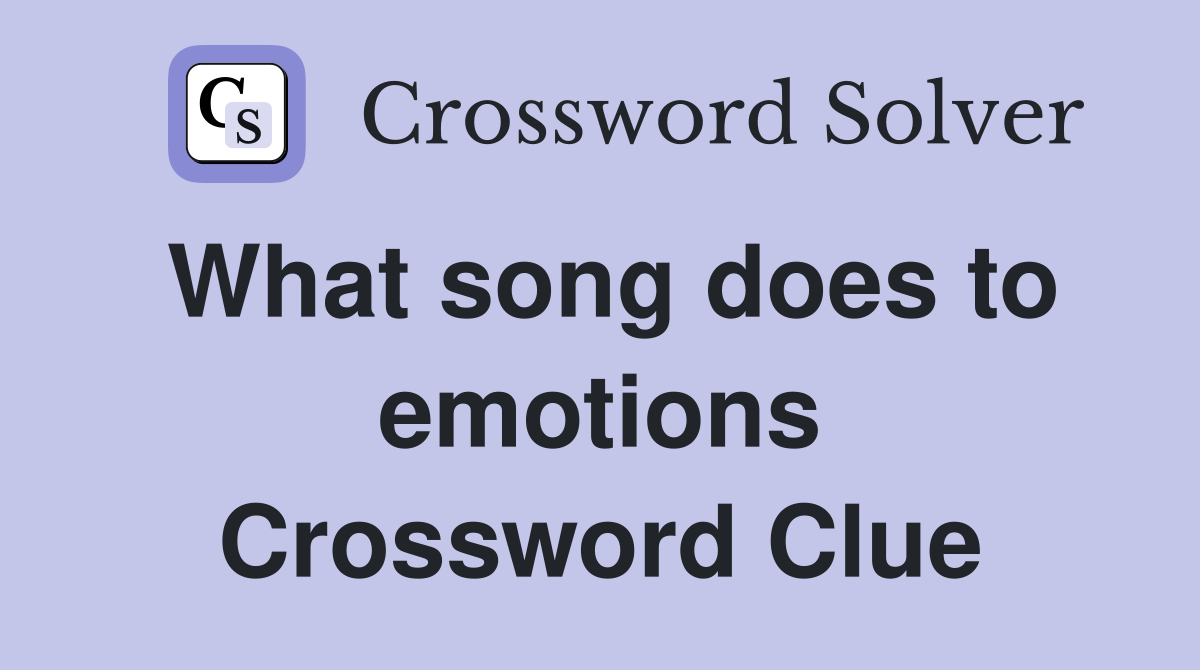 What song does to emotions Crossword Clue