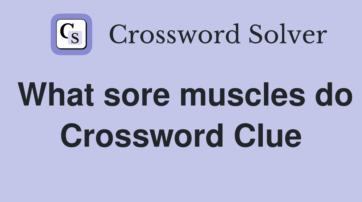 What sore muscles do Crossword Clue