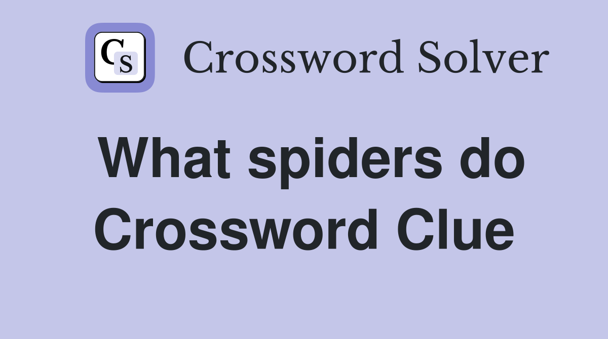 What spiders do Crossword Clue
