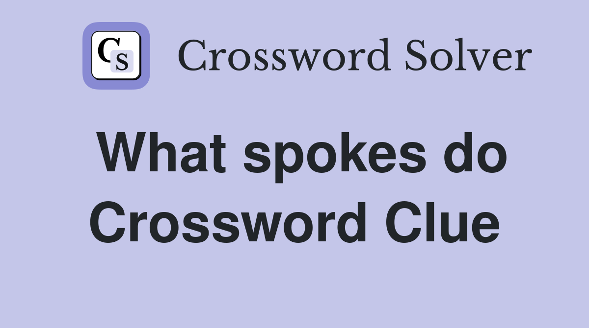 What spokes do Crossword Clue