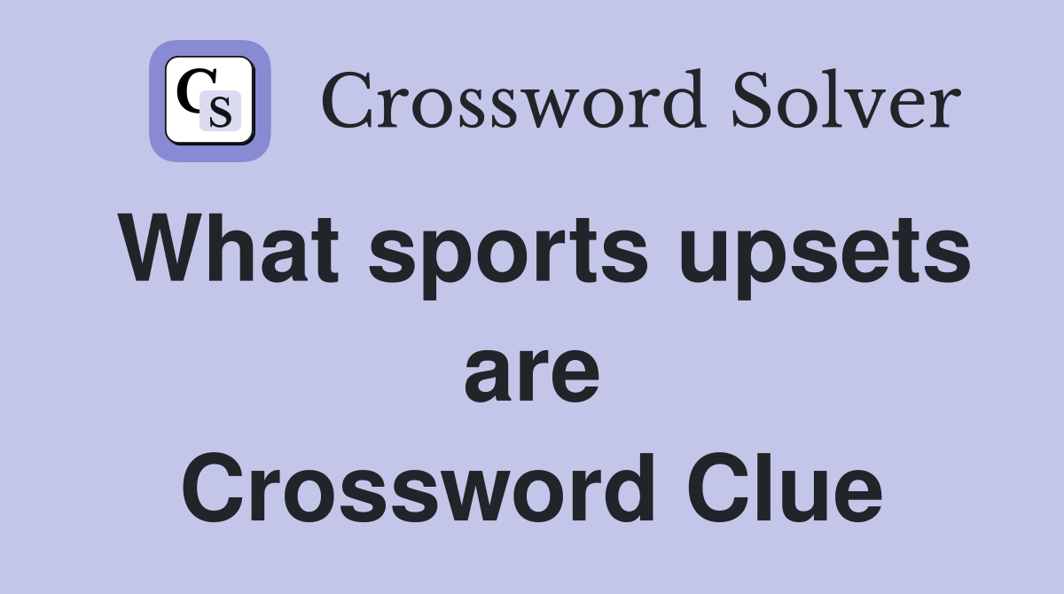 What sports upsets are Crossword Clue