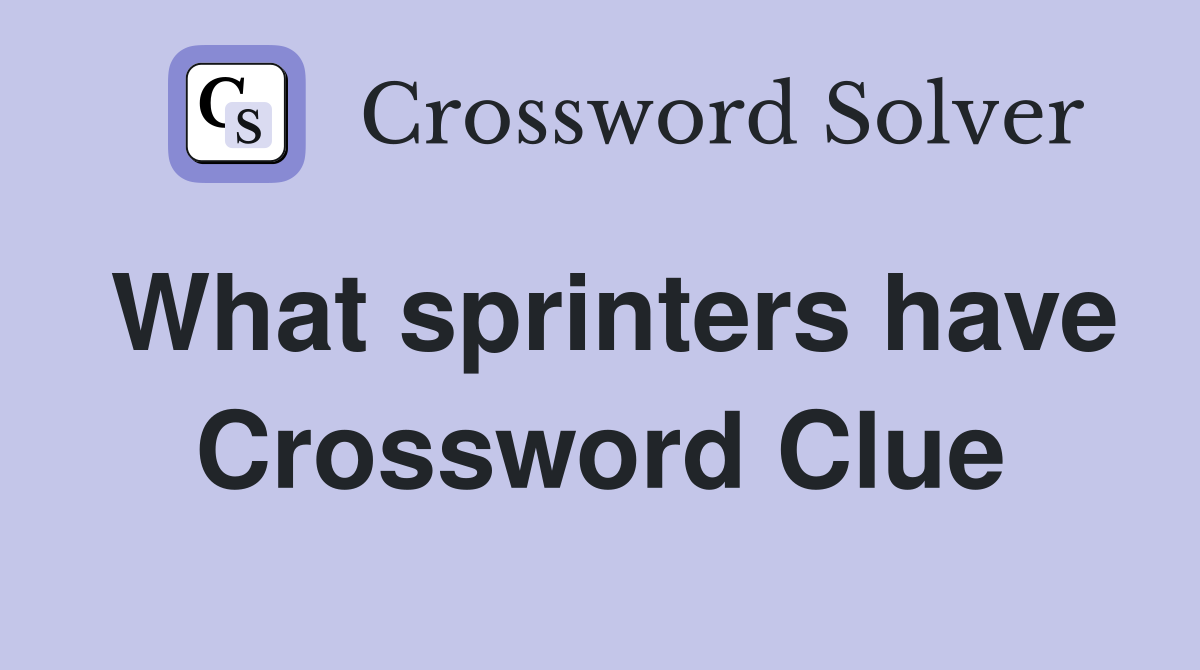 What sprinters have Crossword Clue