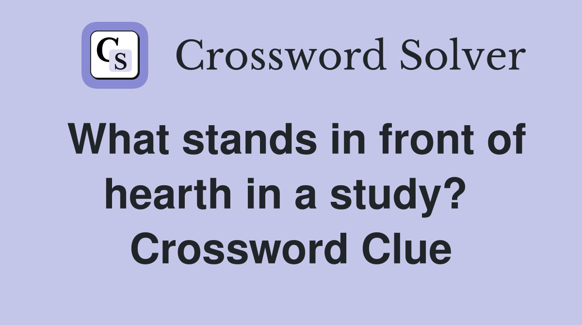 What stands in front of hearth in a study?  Crossword Clue