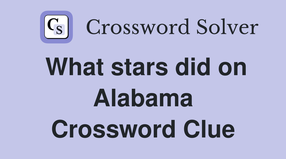 What stars did on Alabama Crossword Clue