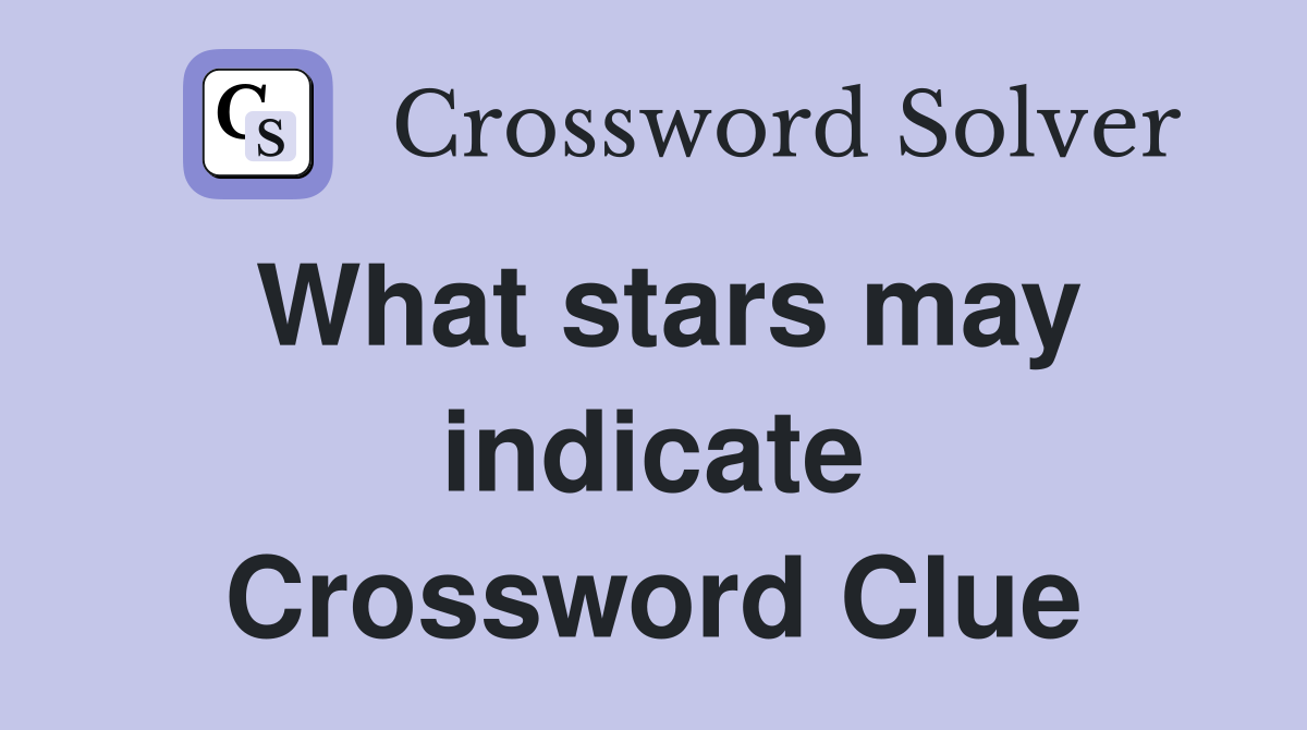 What stars may indicate Crossword Clue