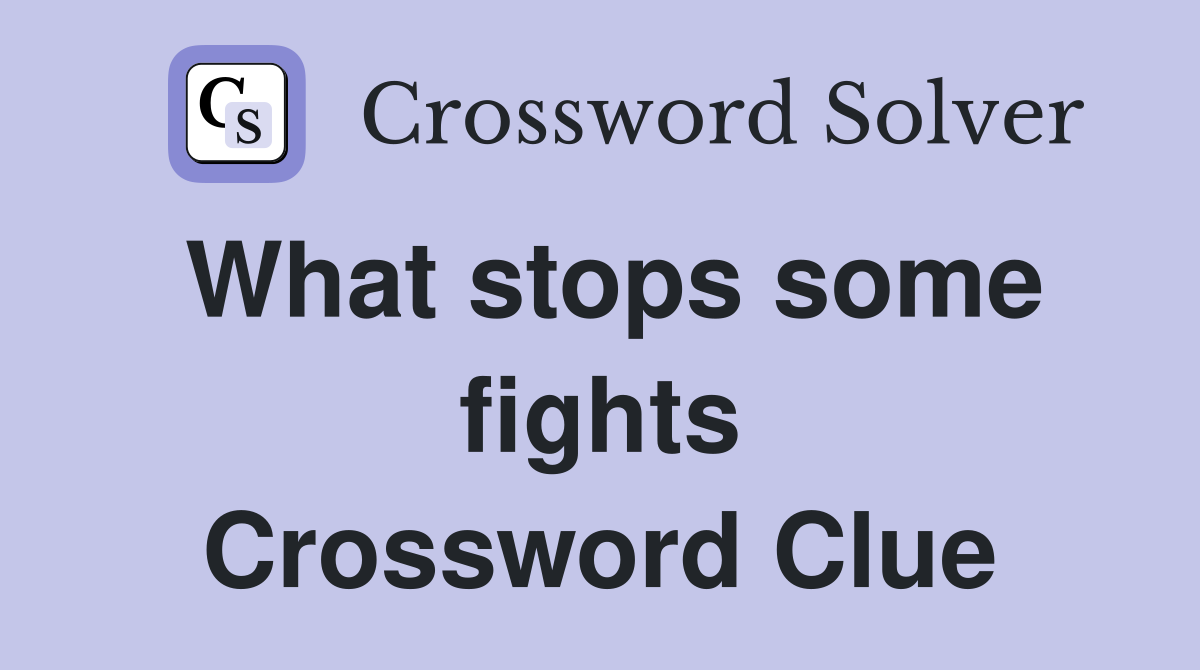 What stops some fights Crossword Clue