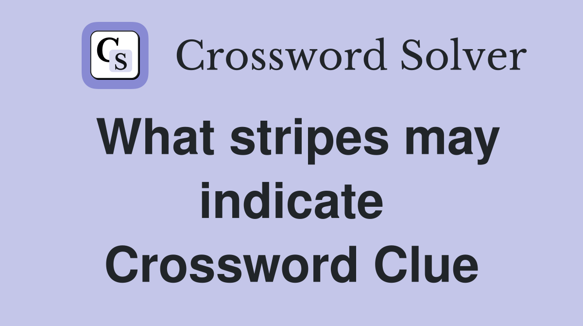 What stripes may indicate Crossword Clue