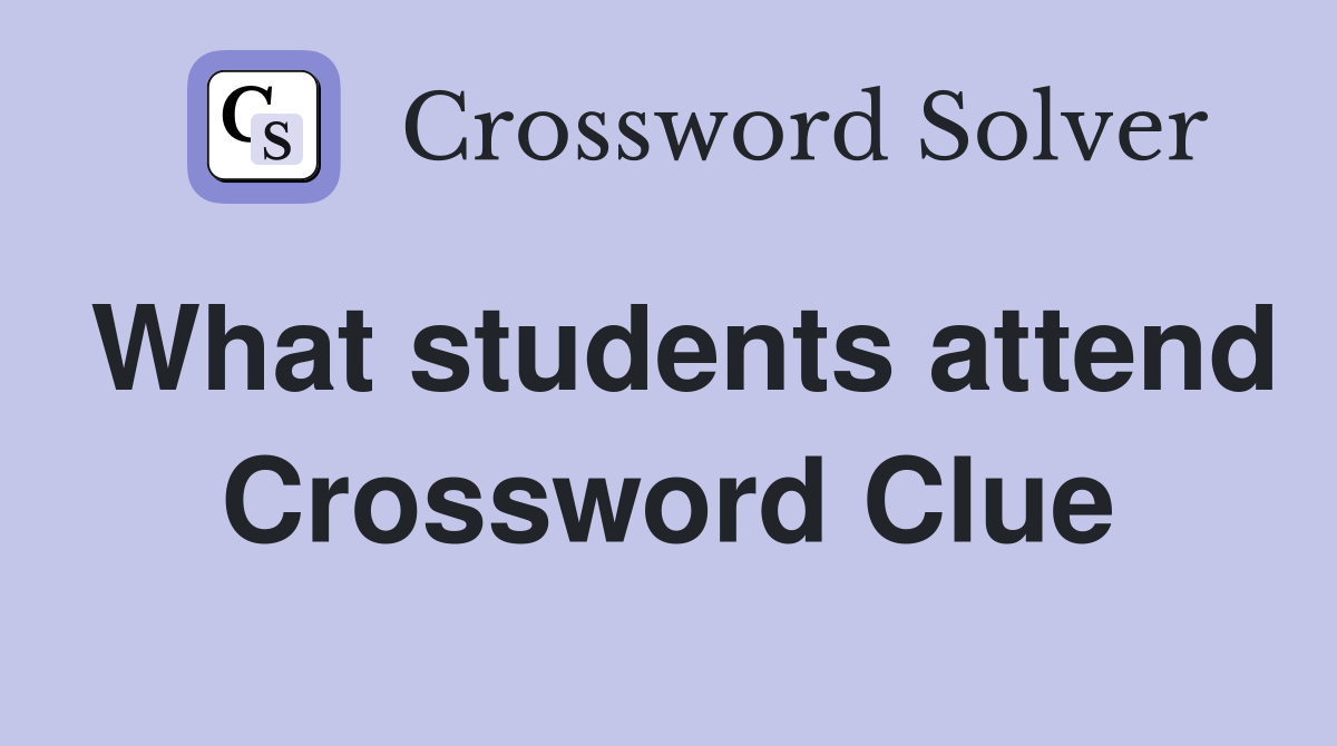 What students attend Crossword Clue