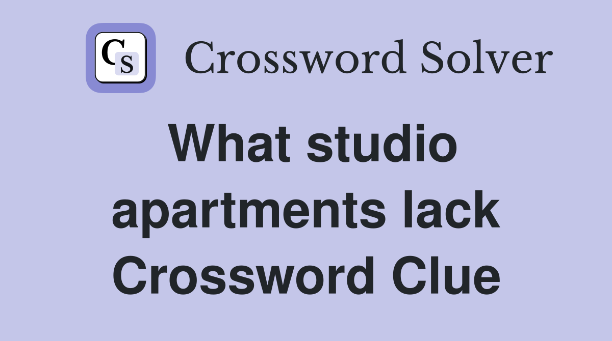 What studio apartments lack Crossword Clue