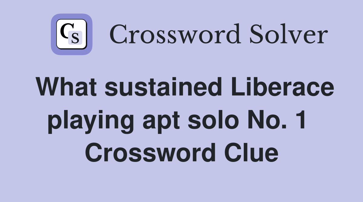 What sustained Liberace playing apt solo No. 1  Crossword Clue