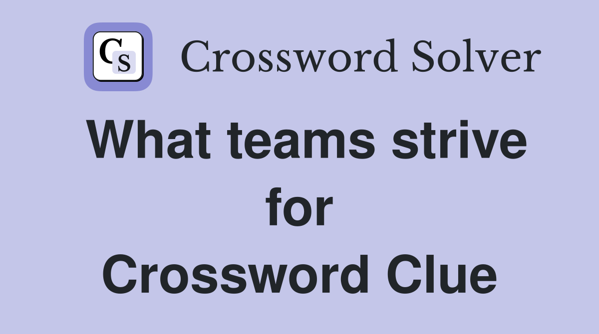 What teams strive for Crossword Clue