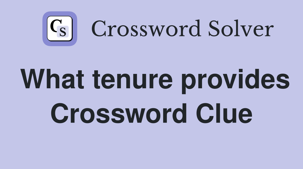 What tenure provides Crossword Clue
