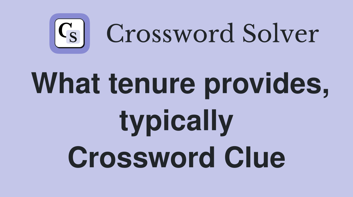What tenure provides, typically Crossword Clue