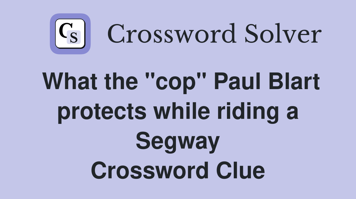 What the "cop" Paul Blart protects while riding a Segway Crossword Clue