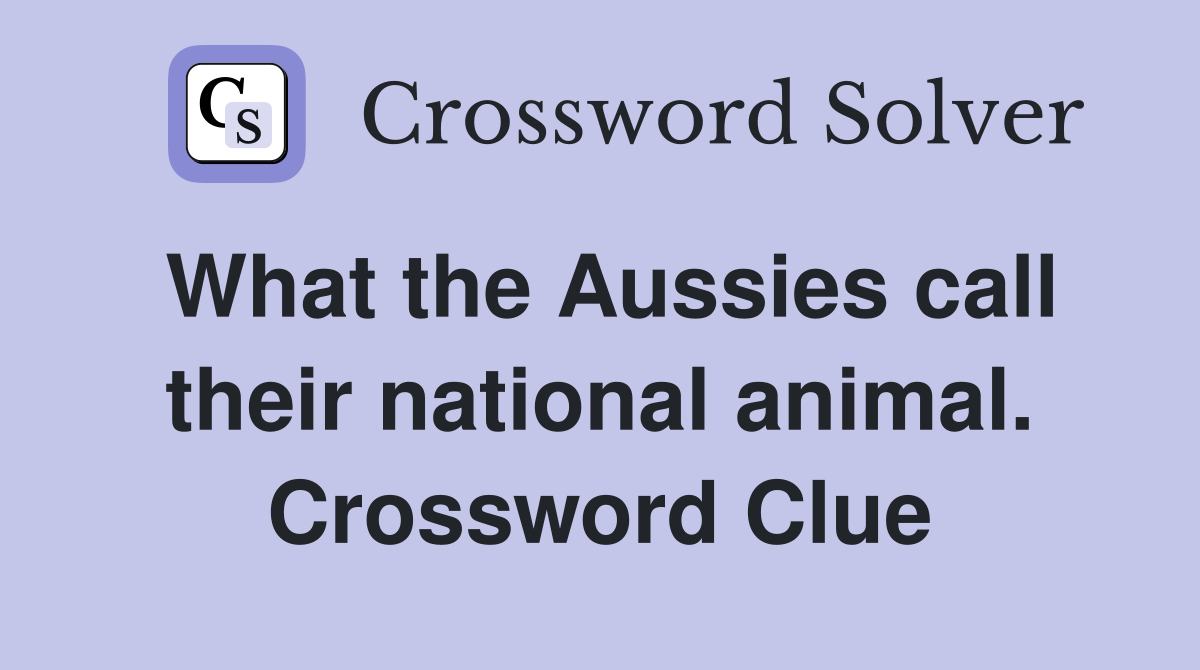 What the Aussies call their national animal. Crossword Clue