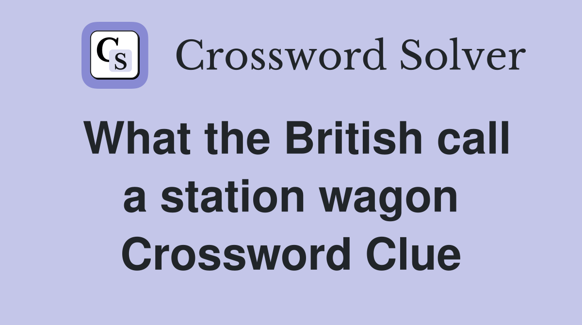 What the British call a station wagon Crossword Clue