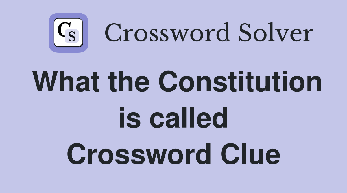 What the Constitution is called Crossword Clue