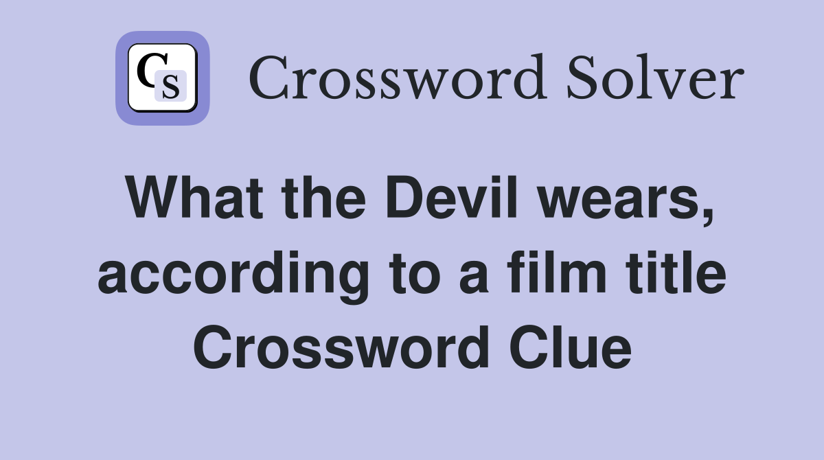 What the Devil wears, according to a film title Crossword Clue